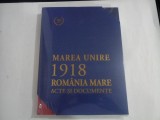 MAREA UNIRE 1918 ROMANIA MARE - Acte si documente - Vasile Puscas ( editia de lux)
