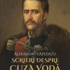 Scrieri despre Cuza Voda - Alexandru Lapedatu
