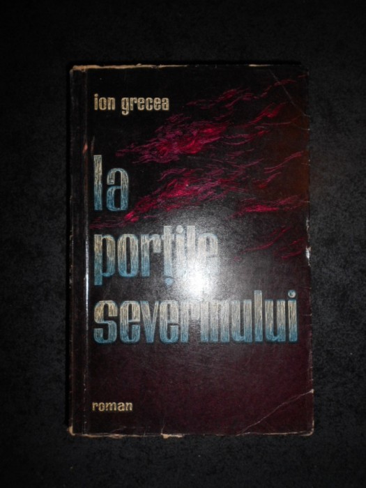 ION GRECEA - LA PORTILE SEVERINULUI