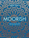 Moorish: Vibrant Recipes from the Mediterranean