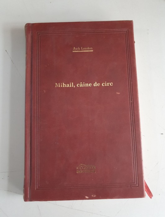 Jack London - Mihail , caine de circ - Editie de lux Adevarul