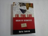EU, FIUL LOR - DOSAR DE SECURITATE - DORIN TUDORAN