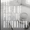 The Power of Positive Affirmations