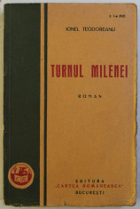 TURNUL MILENEI - roman de IONEL TEODOREANU , 1938 , SEMNATA * foto