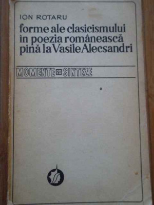 Forme Ale Clasicismului In Poezia Romaneasca Pina La Vasile A - Ion Rotaru ,292863 foto