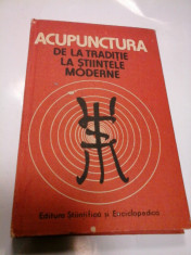 ACUPUNCTURA - DE LA TRADITIE LA STIINTELE MODERNE foto