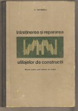 Intretinerea si repararea utilajelor de constructii-V.Ceausescu