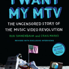 I Want My MTV: The Uncensored Story of the Music Video Revolution