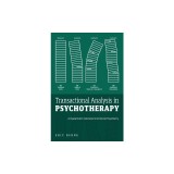 Transactional Analysis in Psychotherapy: A Systematic Individual and Social Psychiatry