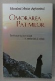 OMORAREA PATIMILOR , INVITATIEI LA POCAINTA IN VREMURI DE CRIZA de MONAHUL MOISE AGHIORITUL , 2015