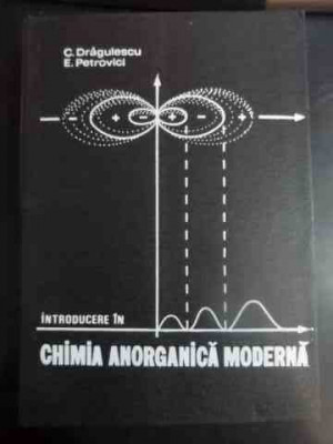 Introducere In Chimia Anorganica Moderna - C. Dragulescu, E. Petrovici ,542621 foto