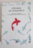 Stilurile de atașament &ndash; Amir Levine &amp; Rachel S.F. Heller