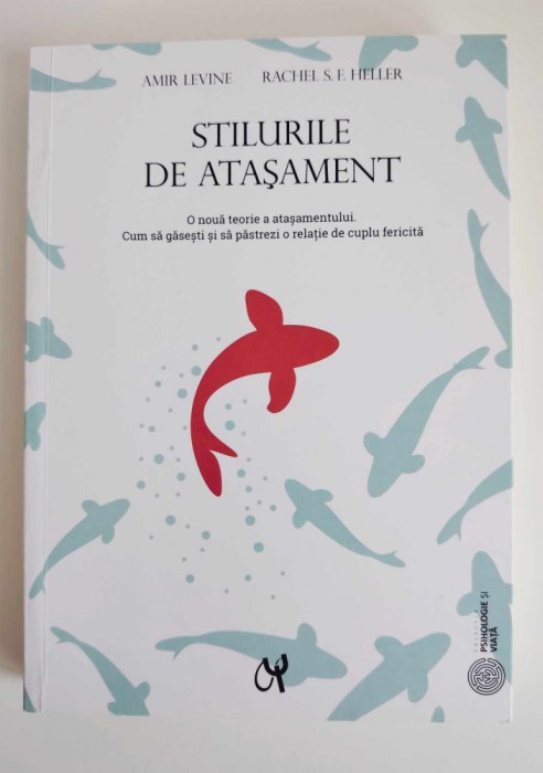 Stilurile de atașament &ndash; Amir Levine &amp; Rachel S.F. Heller