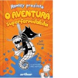 Rowley prezinta: O aventura superformidabila - Jeff Kinney, Ioana Vilcu