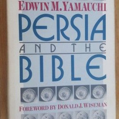 Persia and the Bible Persia &#x219;i Biblia- Edwin M.Yamauchi