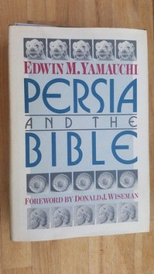 Persia and the Bible Persia &amp;amp;#x219;i Biblia- Edwin M.Yamauchi foto