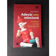 ADEVAR SAU MINCIUNA, FII SINCER CU TINE SI CU CEILALTI DE MARC PISTORIO