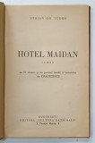HOTEL MAIDAN , roman de STOIAN GH. TUDOR , cu 11 DESENE SI UN PORTRET INEDIT de DRAGUTESCU , EDITIE INTERBELICA