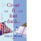 Ce-ar fi fost daca... - Ruxandra Toma, Holly Miller