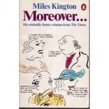 Miles Kington - Moreover&hellip;His wickedly funny column from The Times - 110684