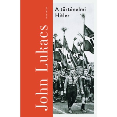 A t&amp;ouml;rt&amp;eacute;nelmi Hitler - John Lukacs foto