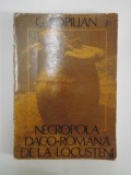NECROPOLA DACO - ROMANA DE LA LOCUSTENI de G. POPILIAN