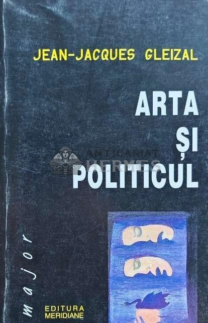 Arta si politicul - 1999 - Jean-Jacques Gleizal (N187)