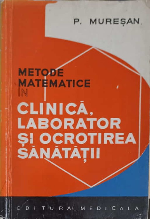 METODE MATEMATICE IN CLINICA, LABORATOR SI OCROTIREA SANATATII-P. MURESAN-255516