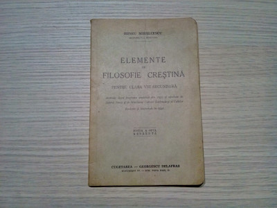 ELEMENTE DE FILOSOFIE CRESTINA clasa VIII - Irineu Mihalcescu - 1942, 111 p. foto