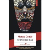 Ultimii Regi Magi - Alexandra Cozmolici, Polirom, Roman, Caraibe, Diaspora Africană, Premiul Nobel Alternativ, ISBN 9789734693450