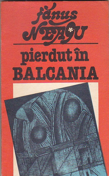 FANUS NEAGU - PIERDUT IN BALCANIA