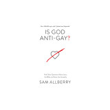 Is God Anti-Gay?: And Other Questions about Jesus, the Bible, and Same-Sex Sexuality