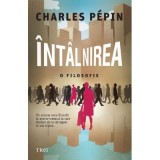 Intalnirea. O filosofie - Charles Pepin