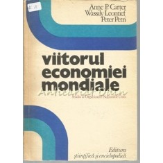 Viitorul Economiei Mondiale - Anne P. Carter, Wassily Leontief, Peter Petri