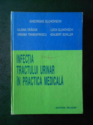 GHEORGHE GLUHOVSCHI - INFECTIA TRACULUI URINAR IN PRACTICA MEDICALA foto