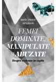 Cumpara ieftin Femei dominate, manipulate si abuzate, Philobia