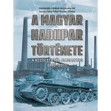A magyar hadiipar t&ouml;rt&eacute;nete - A kezdetektől napjainkig 1880-2015 - Dombr&aacute;dy L&oacute;r&aacute;nd