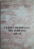 Cetati medievale din judetul Arad &ndash; Adrian Andrei Rusu, George Pascu Hurezan