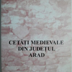 Cetati medievale din judetul Arad – Adrian Andrei Rusu, George Pascu Hurezan