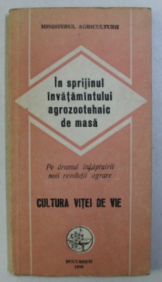 CULTURA VITEI DE VIE , IN SPRIJINUL INVATAMANTULUI AGROZOOTEHNIC DE MASA , 1986 foto