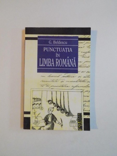 PUNCTUATIA IN LIMBA ROMANA de G BELDESCU , 1997