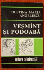 Cristina Maria Angelescu - Vesm&icirc;nt/vesmant si podoaba, mic tratat de moda, Editura Albatros, 1979