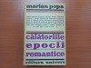 CALATORIILE EPOCII ROMANTICE - MARIAN POPA [TIRAJ MIC, 5160 EXEMPLARE TIPĂRITE]