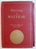 PELERINAGE A WATTEAU , EXPOSITION HOTEL DE LA MONNAIE , PARIS , VOL. I, II , IV , 1977