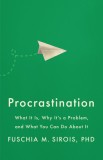 Procrastination: What It Is, Why It&#039;s a Problem, and What You Can Do about It