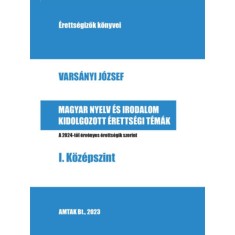 Magyar nyelv &eacute;s irodalom kidolgozott &eacute;retts&eacute;gi t&eacute;m&aacute;k - I. K&ouml;z&eacute;pszint - Vars&aacute;nyi J&oacute;zsef