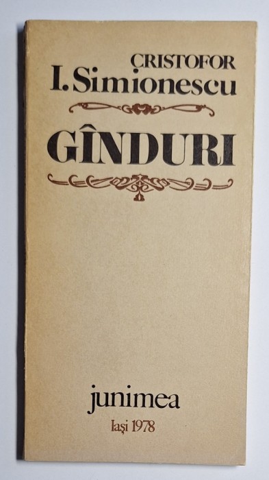 Cristofor I. Simionescu &ndash; G&icirc;nduri, vol. 1, Junimea Iași 1978, prima ediție