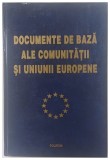DOCUMENTE DE BAZA ALE COMUNITATII SI UNIUNII EUROPENE de Valentin Constantin 1999