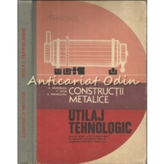 Constructii Metalice. Utilaj Tehnologic - V. Marginean, P. Isfan, A. Andriesanu