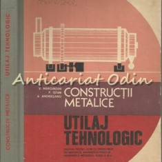 Constructii Metalice. Utilaj Tehnologic - V. Marginean, P. Isfan, A. Andriesanu